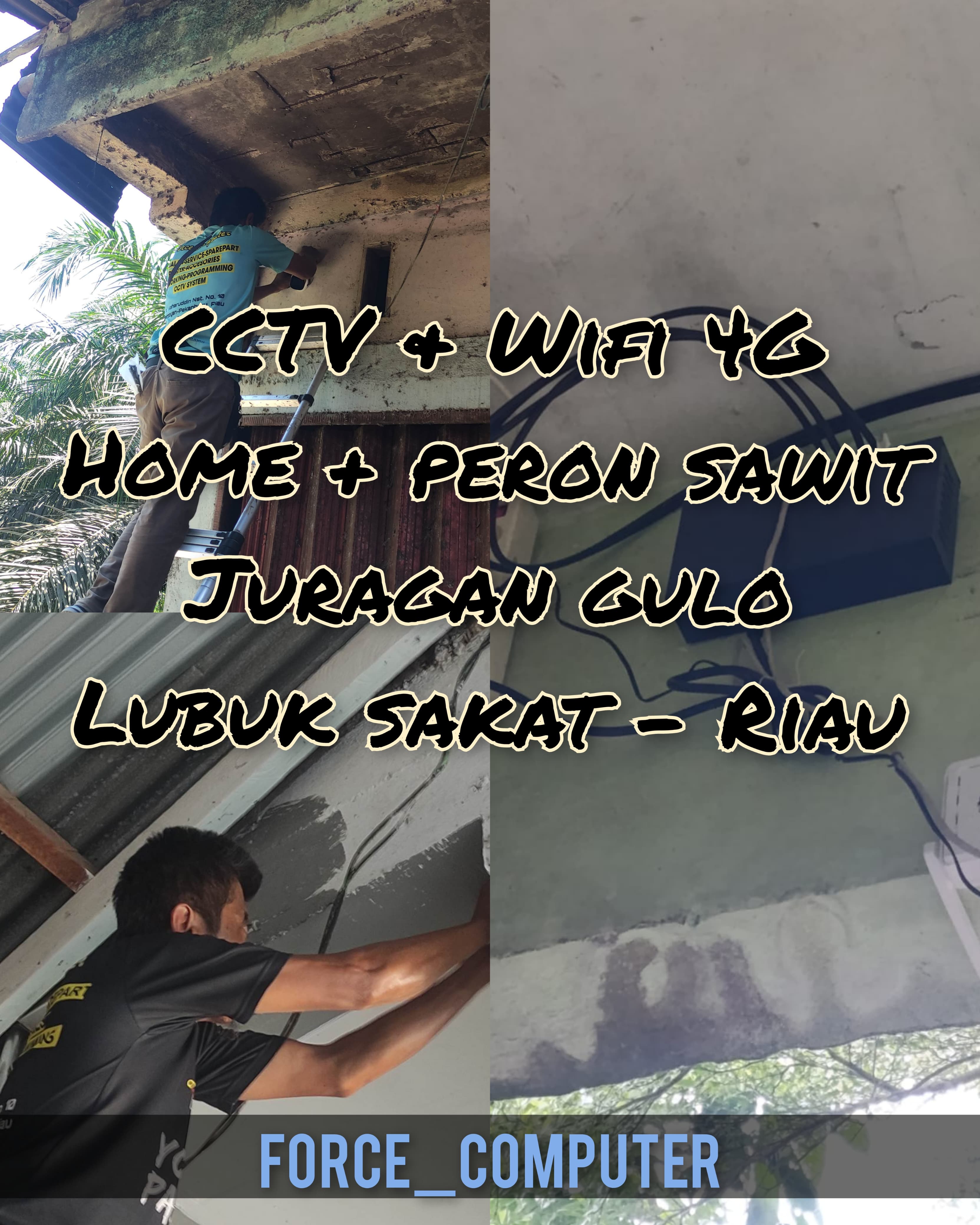 Instalasi CCTV + Wifi 4G Home Peron Sawit Juragan Gulo Lubuk Sakat Riau